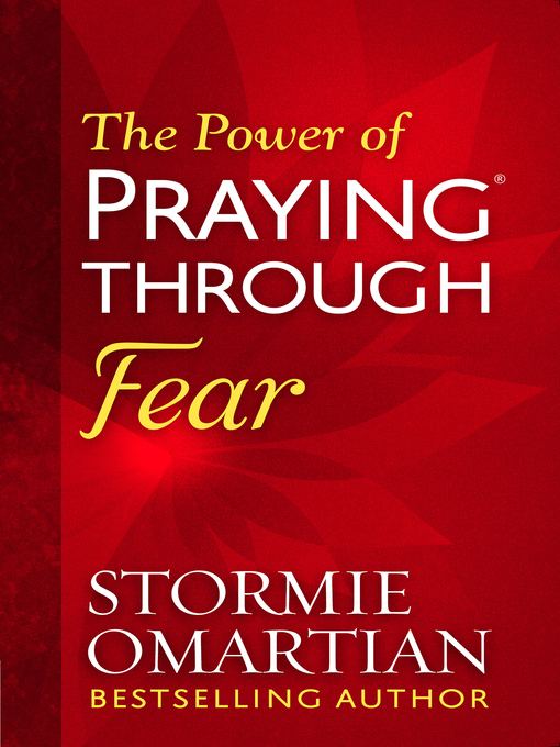 Title details for The Power of Praying Through Fear by Stormie Omartian - Wait list